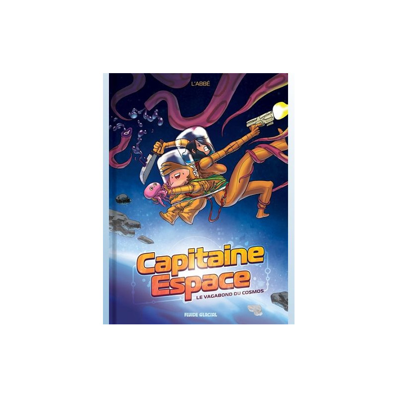CAPTAIN SPACE CAPITAINE ESPACE TOME 01 LE VAGABOND DU COSMOS