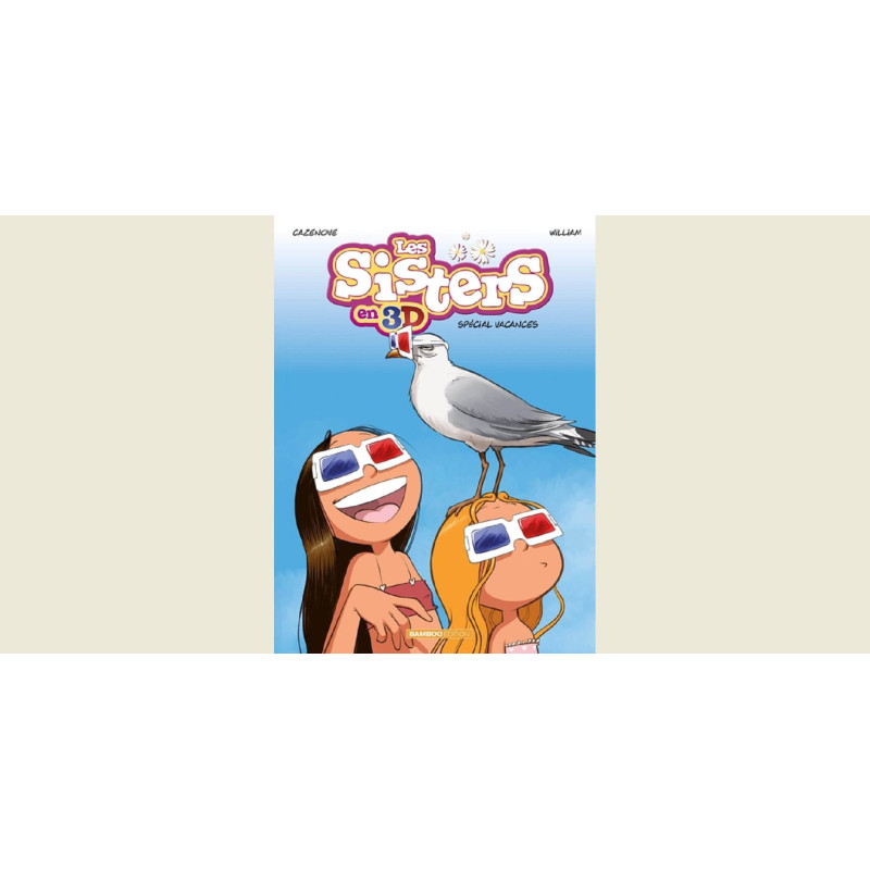 LES SISTERS T01 LES SISTERS 3D TOME 02 NOUVELLE EDITION SPECIAL VACANC