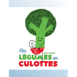 LES LEGUMES EN CULOTTES