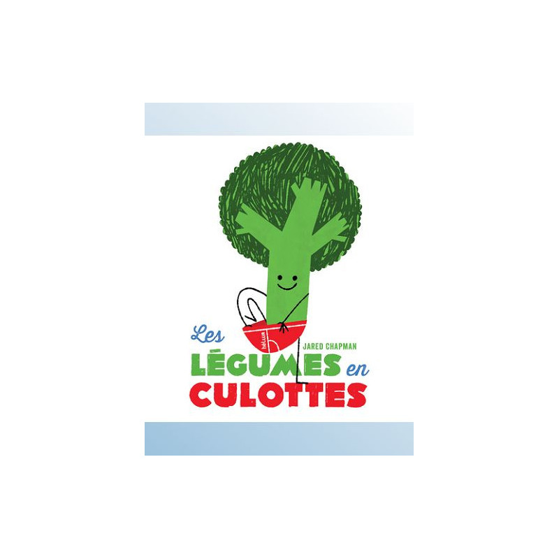 LES LEGUMES EN CULOTTES