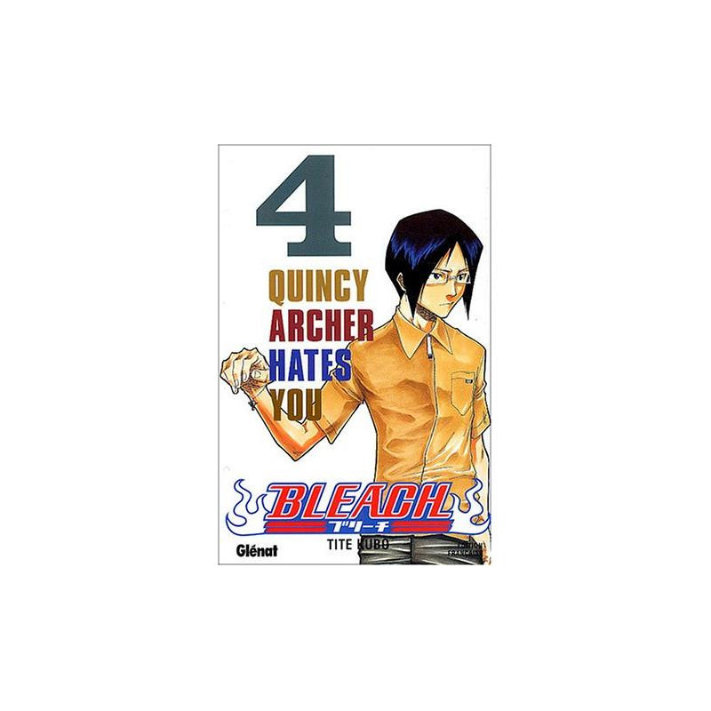BLEACH  TOME 04  QUINCY ARCHER HATES YOU