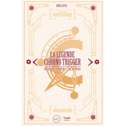 LA LEGENDE CHRONO TRIGGER  CREATION  UNIVERS  DECRYPTAGE