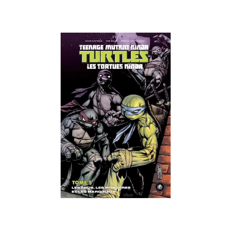 LES TORTUES NINJA - TMNT, T5 : LES FOUS, LES MONSTRES ET LES MARGINAUX