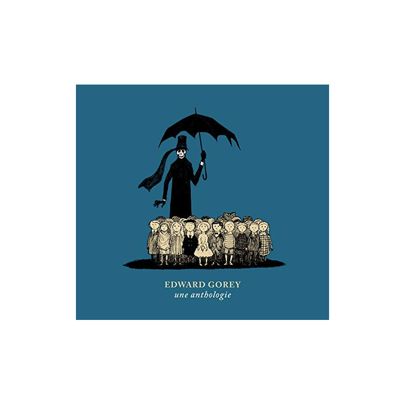EDWARD GOREY  UNE ANTHOLOGIE