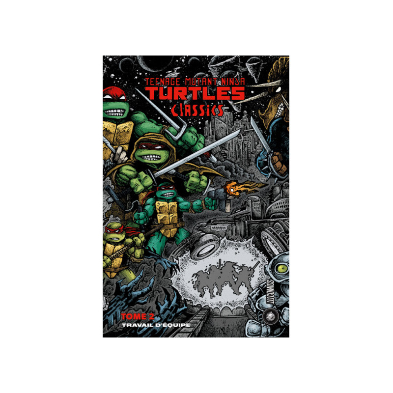 LES TORTUES NINJA - TMNT CLASSICS, T2 : TRAVAIL D'EQUIPE