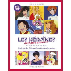 P TIT POP  LES HEROINES DE NOTRE ENFANCE  GIGI  LUCILLE  CLEMENTINE ET