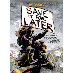SAVE IT FOR LATER PROMISES PARENTHOOD AND THE URGENCY OF PROTEST HC