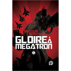 TRANSFORMERS  GLOIRE A MEGATRON  TOME 1