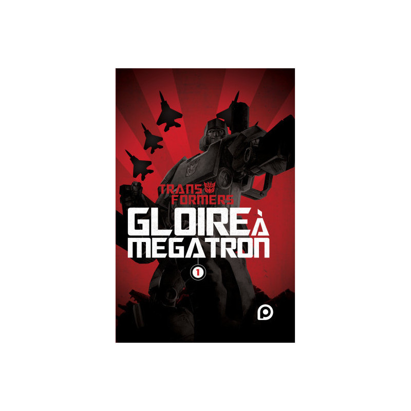 TRANSFORMERS  GLOIRE A MEGATRON  TOME 1
