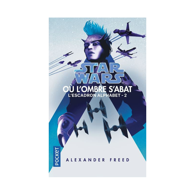 STAR WARS ESCADRON ALPHABET  T2 OU L OMBRE S ABAT
