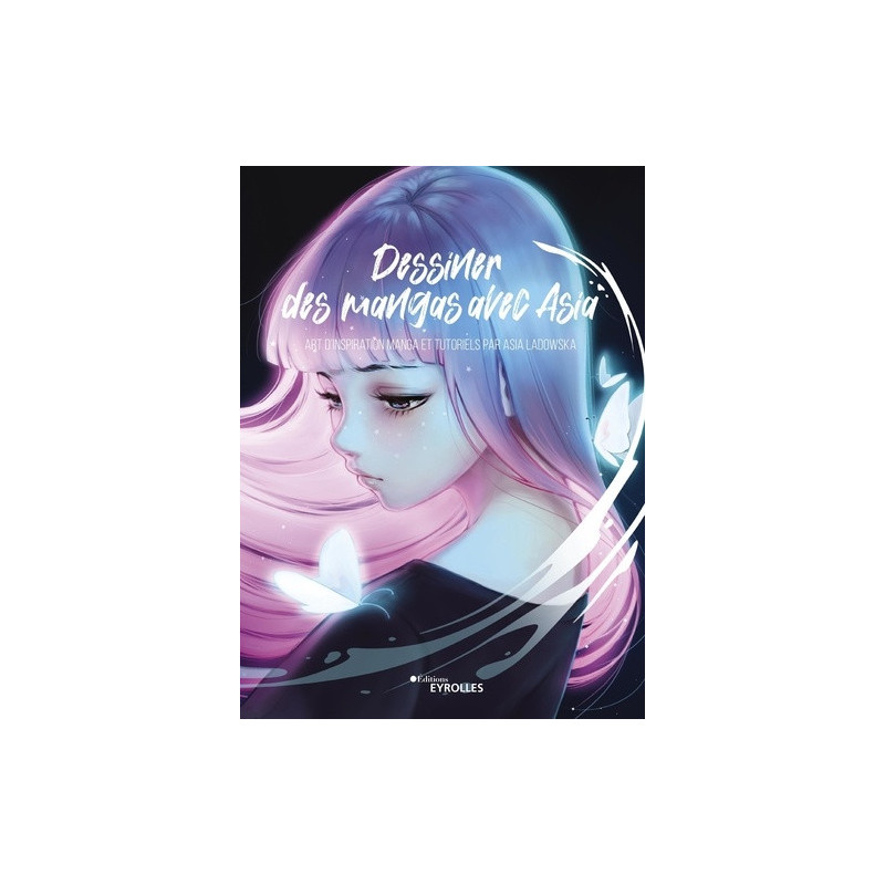 DESSINER DES MANGAS AVEC ASIA  ART D INSPIRATION MANGA ET TUTORIELS PA