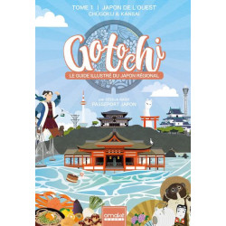 GOTOCHI  LE GUIDE ILLUSTRE DU JAPON REGIONAL  TOME 1 JAPON DE L OUEST 