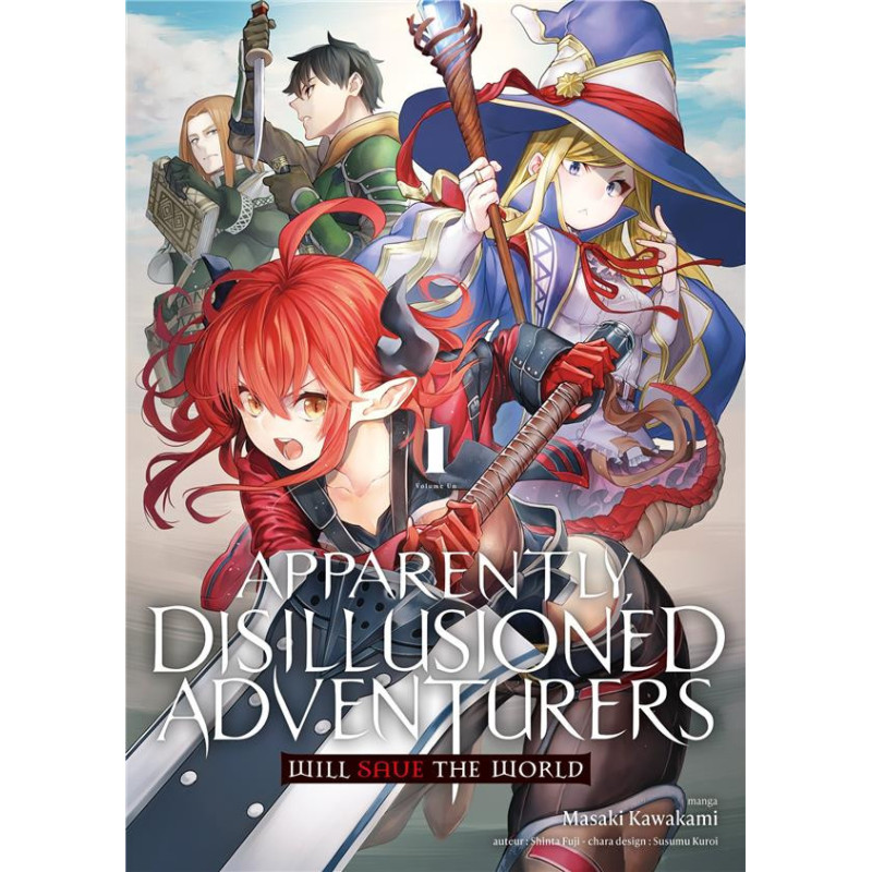APPARENTLY  DISILLUSIONED ADVENTURERS WILL SAVE THE WORLD  TOME 1