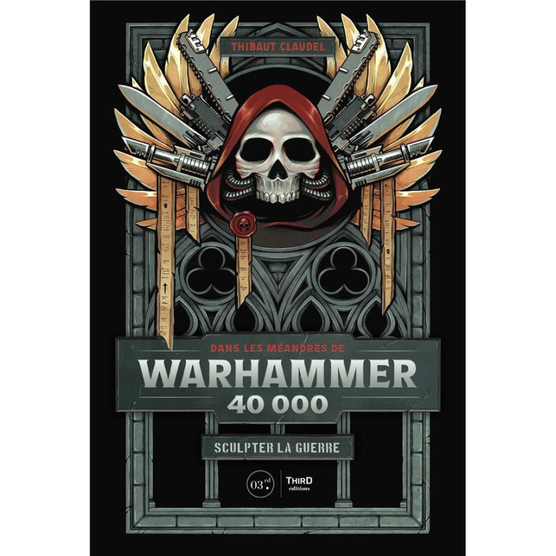 DANS LES MEANDRES DE WARHAMMER 40K  SCULPTER LA GUERRE