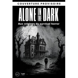 LES DOSSIERS ALONE IN THE DARK  AUX ORIGINES DU SURVIVAL HORROR