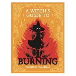A WITCHS GUIDE TO BURNING HC 