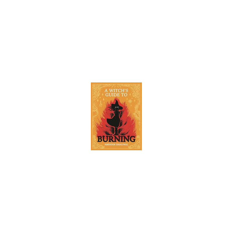 A WITCHS GUIDE TO BURNING HC 