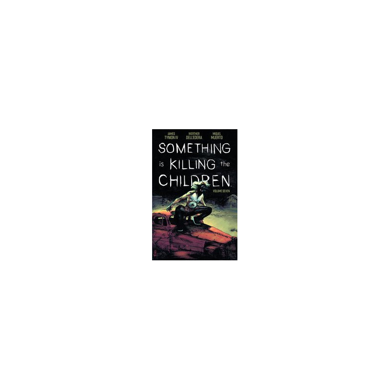 SOMETHING IS KILLING THE CHILDREN TP VOL 07