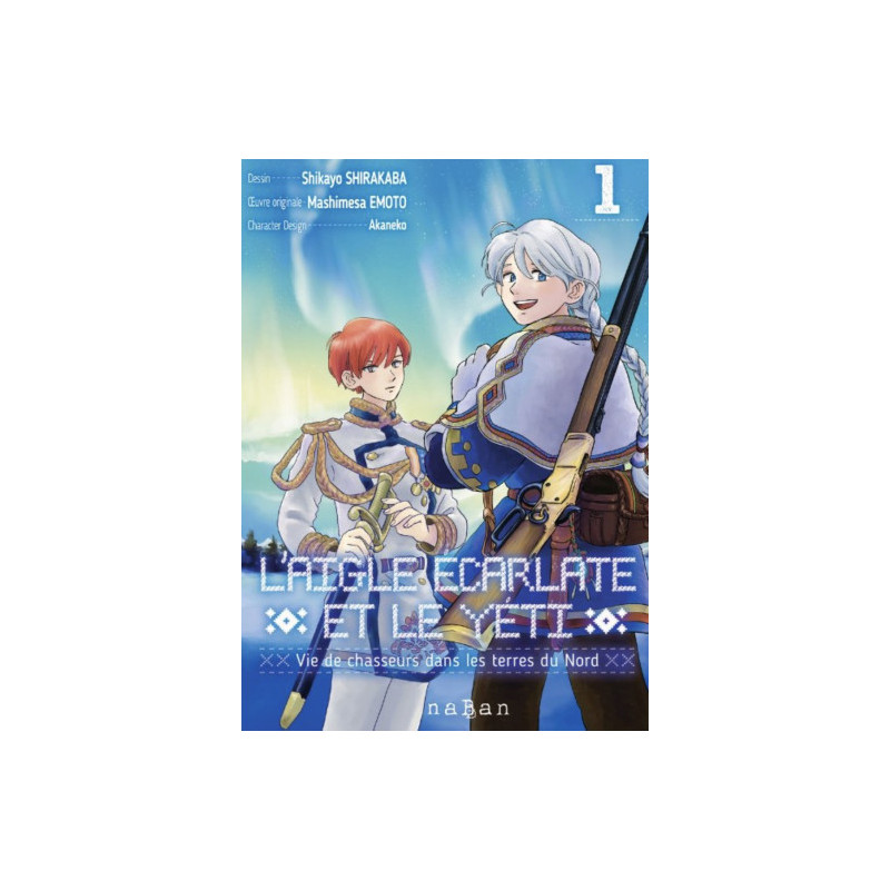 L AIGLE ECARLATE ET LE YETI T01  VIE DE CHASSEURS DANS LES TERRES DU N