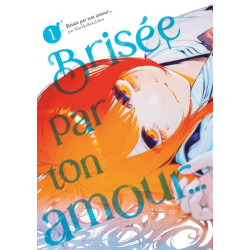 BRISEE PAR TON AMOUR     TOME 01  NOUVELLE EDITION 