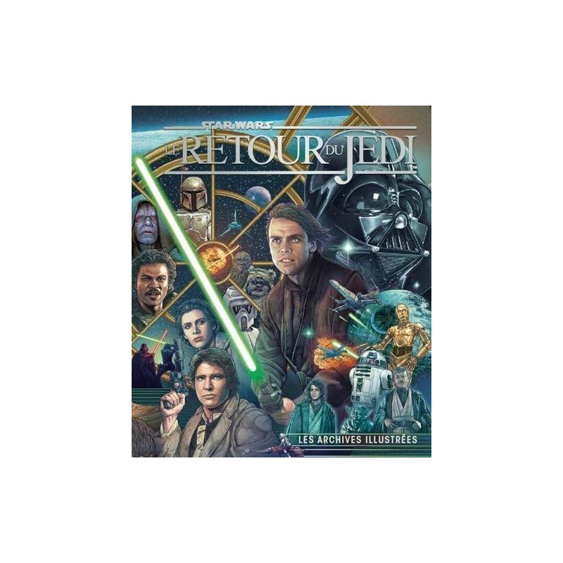 STAR WARS  LE RETOUR DU JEDI  LES ARCHIVES ILLUSTREES
