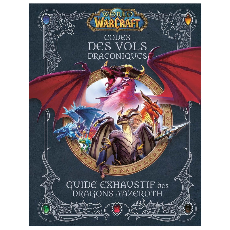 WORLD OF WARCRAFT  CODEX DES VOLS DRACONIQUES  GUIDE EXHAUSTIF DES DRA
