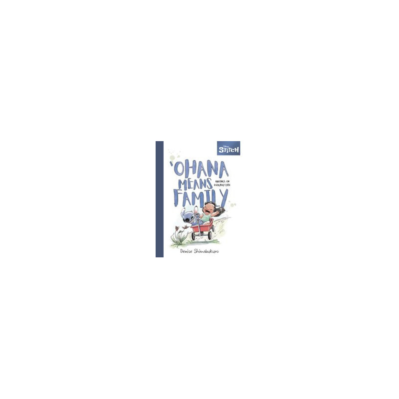 DISNEY STITCH OHANA MEANS FAMILY MUSINGS EVERY DAY LIFE HC 