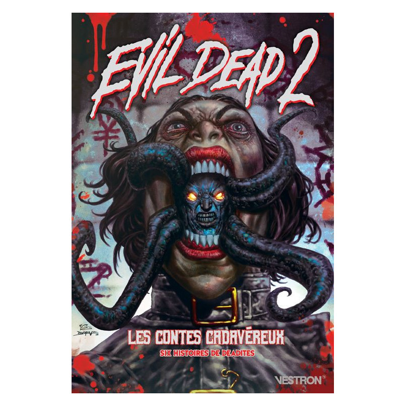 EVIL DEAD 2  LES CONTES CADAVEREUX  SIX HISTOIRES DE DEADITES