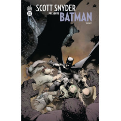 SCOTT SNYDER PRESENTE BATMAN TOME 1