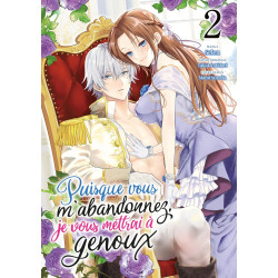 PUISQUE VOUS M ABANDONNEZ  JE VOUS METTRAI A GENOUX  TOME 02