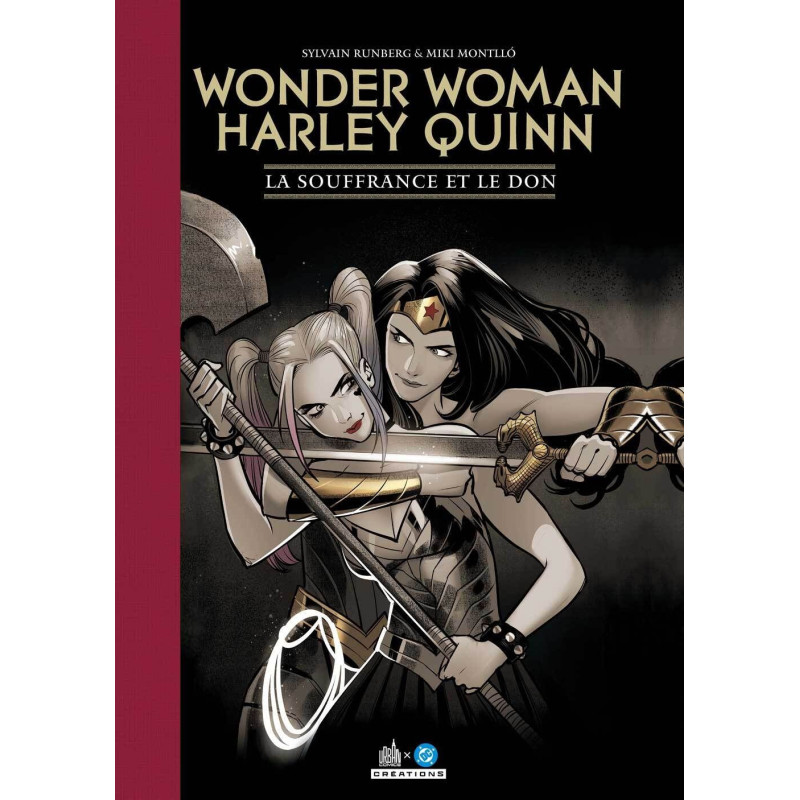 WONDER WOMANHARLEY QUINN LA SOUFFRANCE ET LE DON DC CREATIONS    ditio