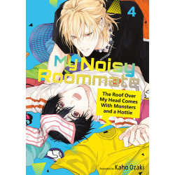 MY NOISY ROOMMATE: THE ROOF OVER MY HEAD COMES WITH MONSTERS AND A HOTTIE GN VOL 04