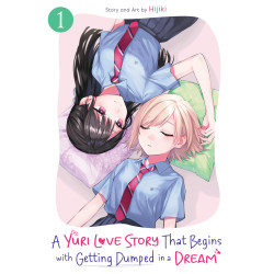 A YURI LOVE STORY THAT BEGINS WITH GETTING DUMPED IN A DREAM GN VOL 01