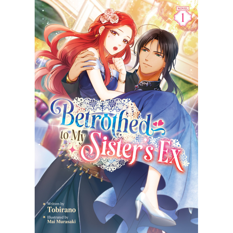 BETROTHED TO MY SISTER'S EX LIGHT NOVEL VOL 01