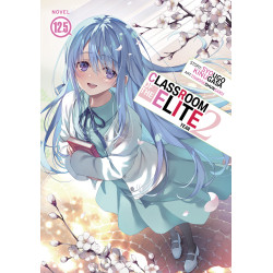 CLASSROOM OF THE ELITE: YEAR 2 LIGHT NOVEL VOL 12.5
