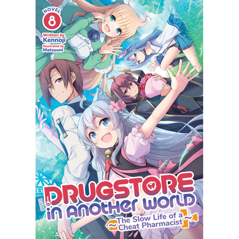 DRUGSTORE IN ANOTHER WORLD: THE SLOW LIFE OF A CHEAT PHARMACIST LIGHT NOVEL VOL 08