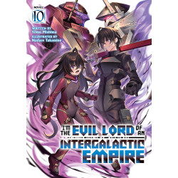 I'M THE EVIL LORD OF AN INTERGALACTIC EMPIRE! LIGHT NOVEL VOL 10