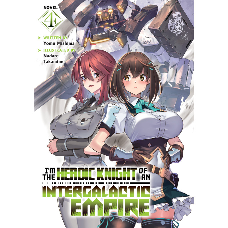 I'M THE HEROIC KNIGHT OF AN INTERGALACTIC EMPIRE! LIGHT NOVEL VOL 04