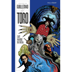 L OEUVRE DE GUILLERMO DEL TORO  L ART MAGIQUE DU CINEMA