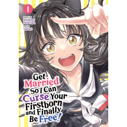 GET MARRIED SO I CAN CURSE YOUR FIRSTBORN AND FINALLY BE FREE! GN VOL 01