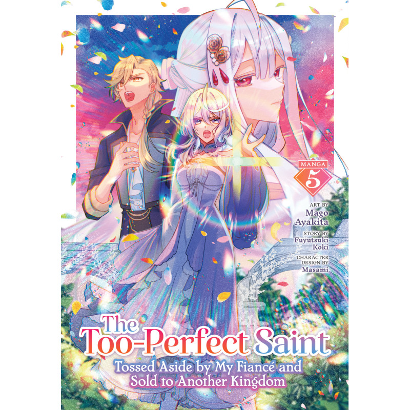 THE TOO-PERFECT SAINT: TOSSED ASIDE BY MY FIANC? AND SOLD TO ANOTHER KINGDOM GN VOL 05