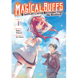 MAGICAL BUFFS: THE SUPPORT CASTER IS STRONGER THAN HE REALIZED! LIGHT NOVEL VOL 01