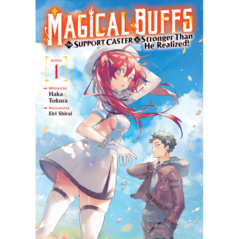 MAGICAL BUFFS: THE SUPPORT CASTER IS STRONGER THAN HE REALIZED! LIGHT NOVEL VOL 01