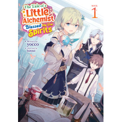THE TALE OF A LITTLE ALCHEMIST BLESSED BY THE SPIRITS LIGHT NOVEL VOL 01