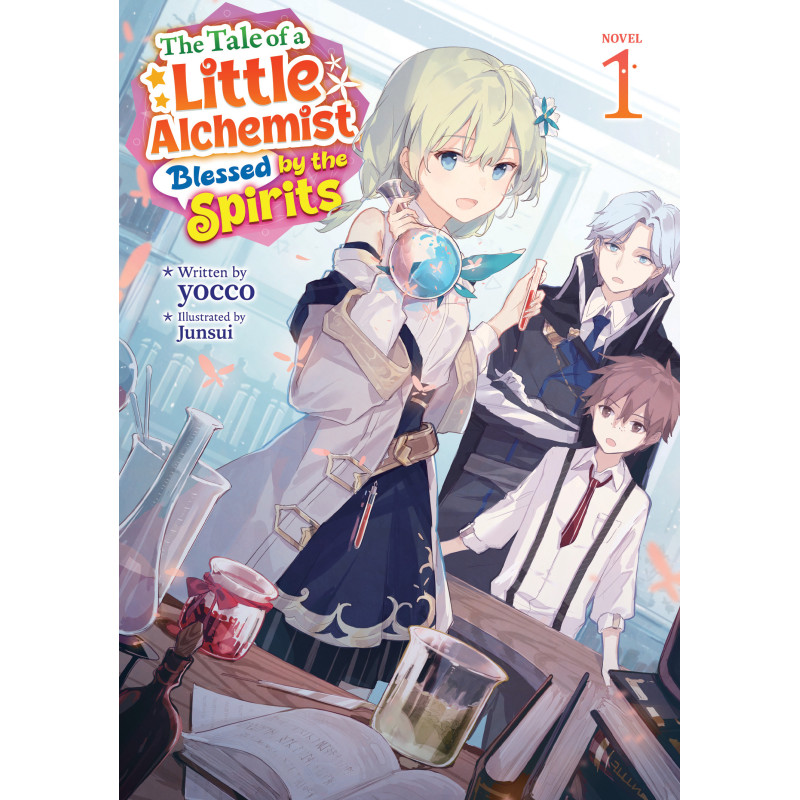 THE TALE OF A LITTLE ALCHEMIST BLESSED BY THE SPIRITS LIGHT NOVEL VOL 01