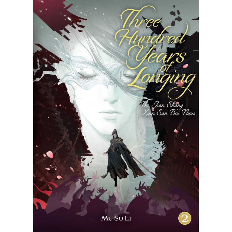 THREE HUNDRED YEARS OF LONGING: BU JIAN SHANG XIAN SAN BAI NIAN NOVEL VOL 02