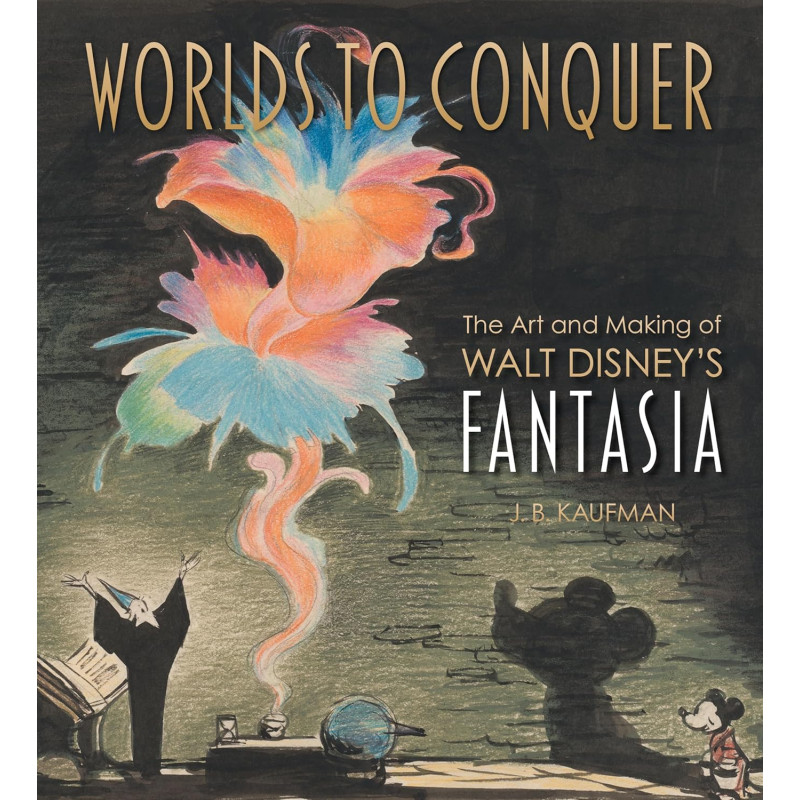 WORLDS TO CONQUER ART AND MAKING OF WALT DISNEYS FANTASIA