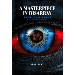 A MASTERPIECE IN DISARRAY DAVID LYNCH DUNE A ORAL HISTORY