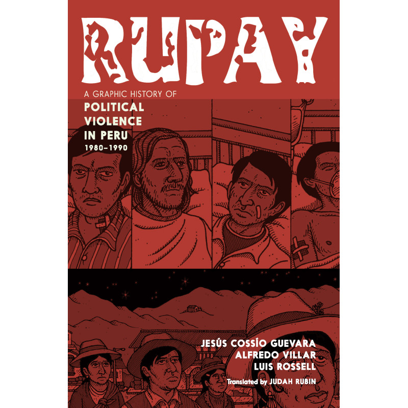 RUPAY: A GRAPHIC HISTORY OF POLITICAL VIOLENCE IN PERU 1980-1990 TP