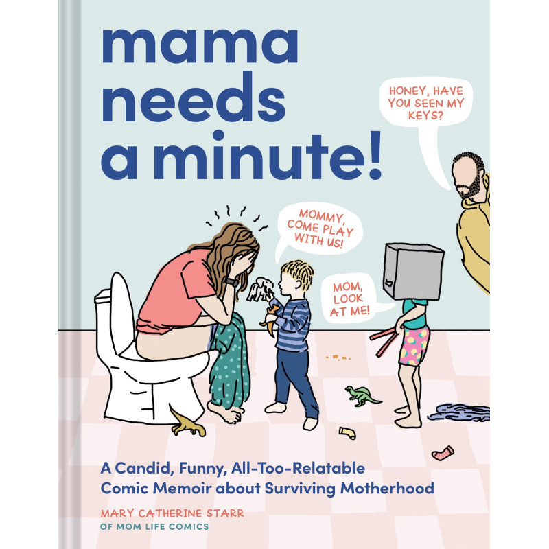 MAMA NEEDS A MINUTE HC A CANDID FUNNY ALL TOO RELATABLE COMIC MEMOIR ABOUT SURVIVING MOTHERHOOD Previously Offered thru Other Di